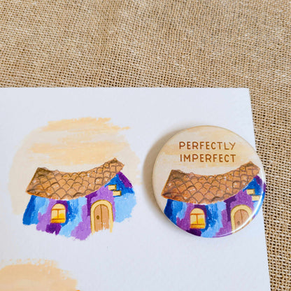 Mini Badge / Fridge Magnet | Perfectly Imperfect